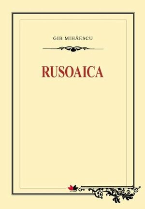 Rusoaica - Bordeiul pe Nistru al locotenentului Ragaiac by Marian Papahagi, Gib I. Mihăescu