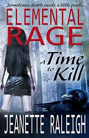 A Time To Kill (Elemental Rage Book 1) by Jeanette Raleigh