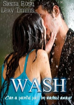 Wash by Sierra Rose, Lexy Timms