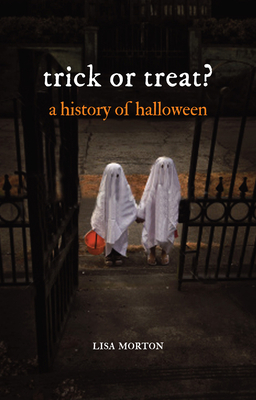 Trick or Treat: A History of Halloween by Lisa Morton