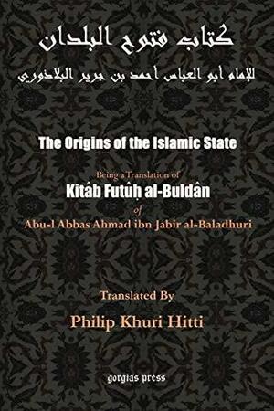 The Origins of the Islamic State by Ahmad ibn Yahya al-Baladhuri
