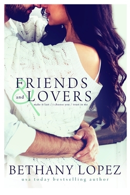 The Friends & Lovers Trilogy by Bethany Lopez