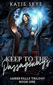 Keep to the Passageways by Katie Skye