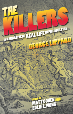 The Killers: A Narrative of Real Life in Philadelphia by George Lippard