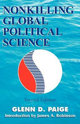 Nonkilling Global Political Science by Glenn D. Paige