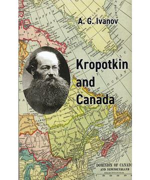 Kropotkin and Canada by Alexey Ivanov