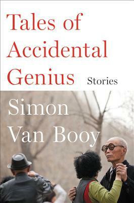 Tales of Accidental Genius: Stories by Simon Van Booy
