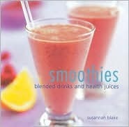 Smoothies: Blended Drinks and Health Juices by Susannah Blake