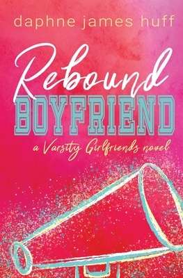 Rebound Boyfriend by Daphne James Huff