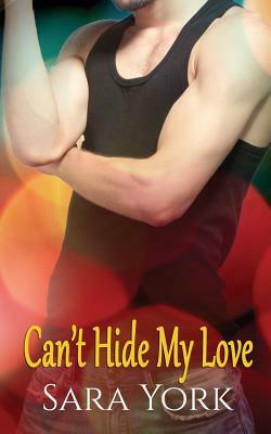 Can't Hide My Love by Sara York