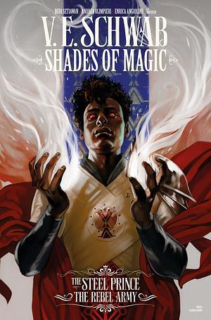 Shades of Magic: The Steel Prince: The Rebel Army #1 by V.E. Schwab