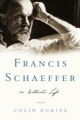 Francis Schaeffer: An Authentic Life by Colin Duriez