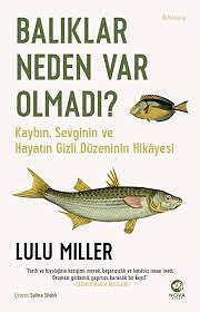 Baliklar Neden Var Olmadi by Lulu Miller