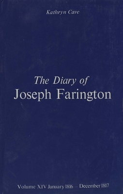 The Diary of Joseph Farington: Volume 13, January 1813 - June 1814, Volume 14, July 1814 - December 1815 by Joseph Farington