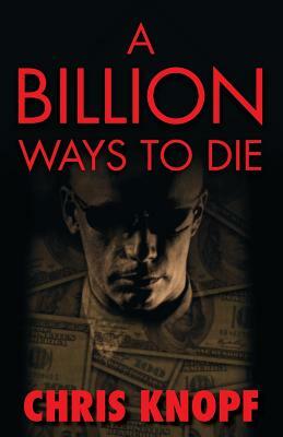A Billion Ways to Die by Chris Knopf