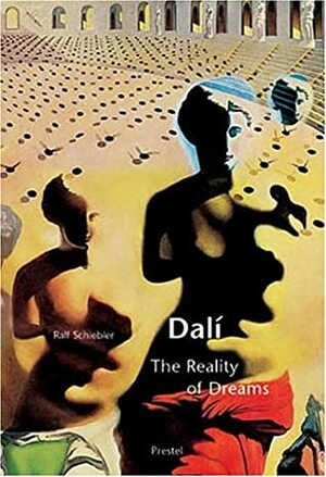 Dali: The Reality of Dreams by Ralf Schiebler