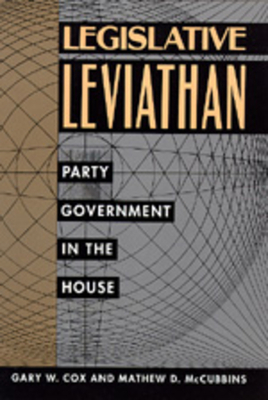 Legislative Leviathan, Volume 23: Party Government in the House by Mathew D. McCubbins, Gary W. Cox