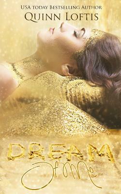 Dream of Me by Quinn Alyson Loftis