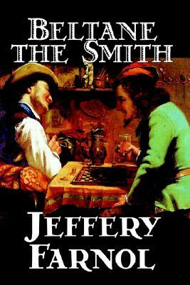 Beltane the Smith by Jeffery Farnol, Fiction by Jeffery Farnol