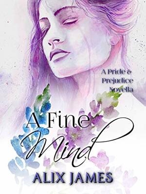 A Fine Mind by Nicole Clarkston, Alix James