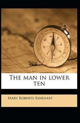 The Man in Lower Ten Illustrated by Mary Roberts Rinehart