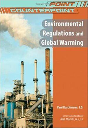 Environmental Regulations and Global Warming by Paul Ruschmann, Alan Marzilli