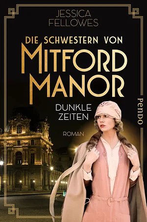 Die Schwestern von Mitford Manor – Dunkle Zeiten (Mitford-Schwestern 3): Roman by Jessica Fellowes