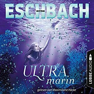 Ultramarin by Maximiliane Häcke, Andreas Eschbach