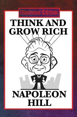 Think and Grow Rich (Illustrated Edition) by Napoleon Hill