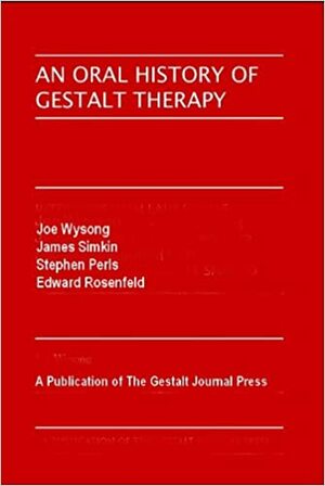 An Oral History of Gestalt Therapy by Isadore From, Joe Wysong, Erving Polster
