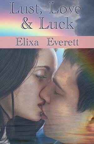 Lust, Love & Luck by Elixa Everett