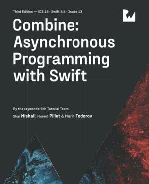 Combine: Asynchronous Programming with Swift by Marin Todorov, Shai Mishali, Florent Pillet