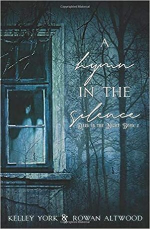 A Hymn in the Silence by Rowan Altwood, Kelley York