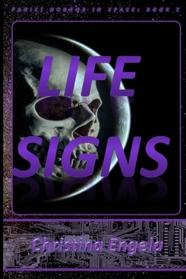 Life Signs: Panic! Horror in Space Book 2 by Christina Engela