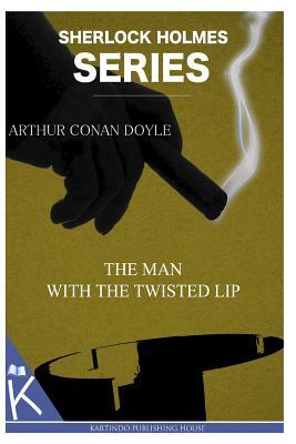 The Man with the Twisted Lip by Arthur Conan Doyle