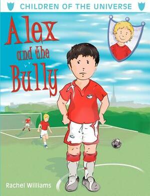 Alex and the Bully by Rachel Williams
