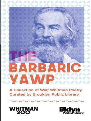 The Barbaric Yawp  by Walt Whitman