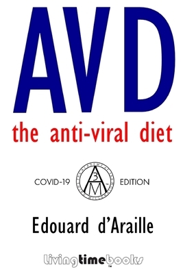 AVD - The Anti-Viral Diet: COVID-19 Edition (B&W) by Edouard D'Araille