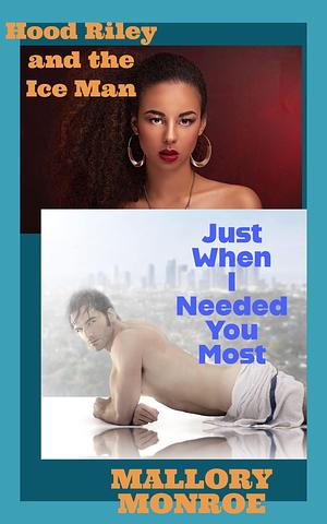 Hood Riley and the Ice Man 2: Just When I Needed You Most by Mallory Monroe, Mallory Monroe