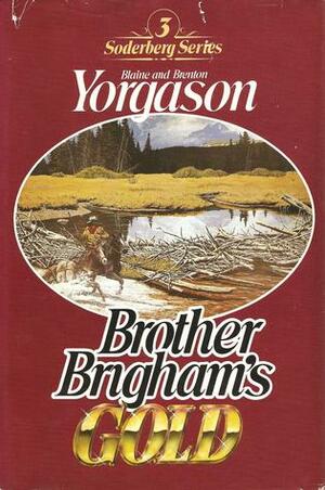 Brother Brigham's Gold by Brenton G. Yorgason, Blaine M. Yorgason