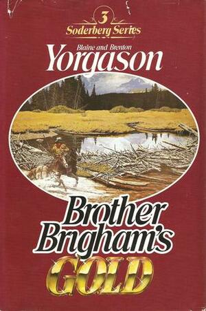 Brother Brigham's Gold by Blaine M. Yorgason, Brenton G. Yorgason