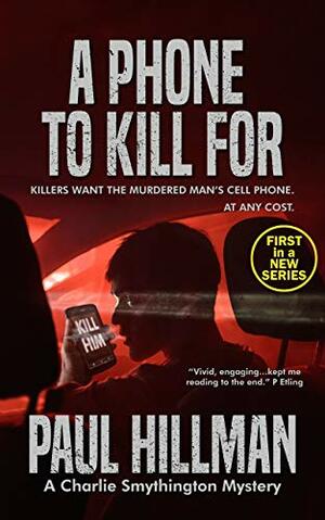 A Phone to Kill For by Paul Hillman, Paul Hillman