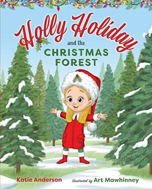 Holly Holiday and the Christmas Forest by Katie Anderson, Katie Anderson