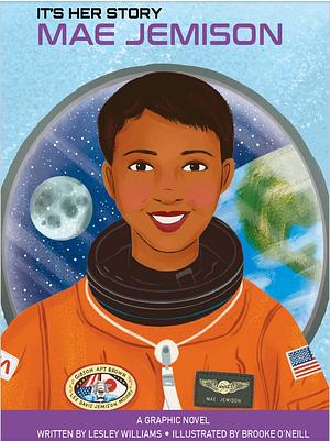 It's Her Story Mae Jemison a Graphic Novel by Lesley Williams