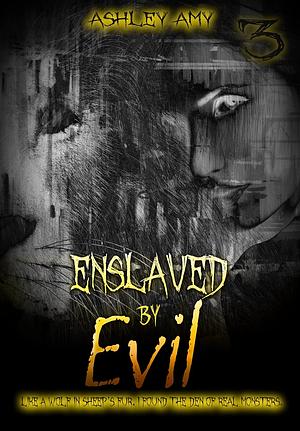 Enslaved by Evil by Ashley Amy