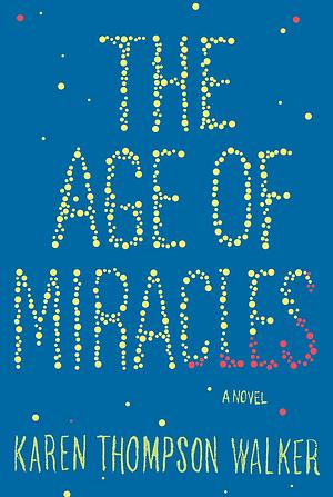 The Age of Miracles by Karen Thompson Walker