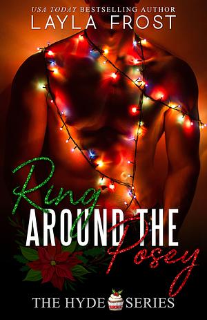 Ring Around the Posey by Layla Frost