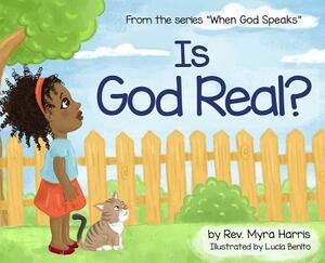 Is God Real? by Myra Harris