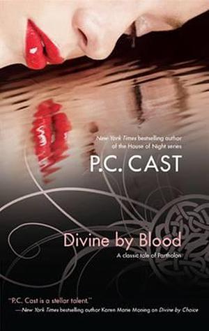 Divine by Blood by P.C. Cast