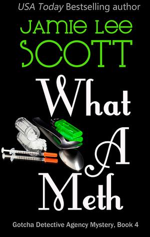 What a Meth by Jamie Lee Scott